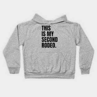 "This is my second rodeo." in plain white letters - cos you're not the noob, but barely Kids Hoodie